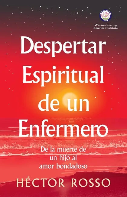 Despertar espiritual de un enfermero: de la muerte de un hijo al amor bondadoso - Paperback