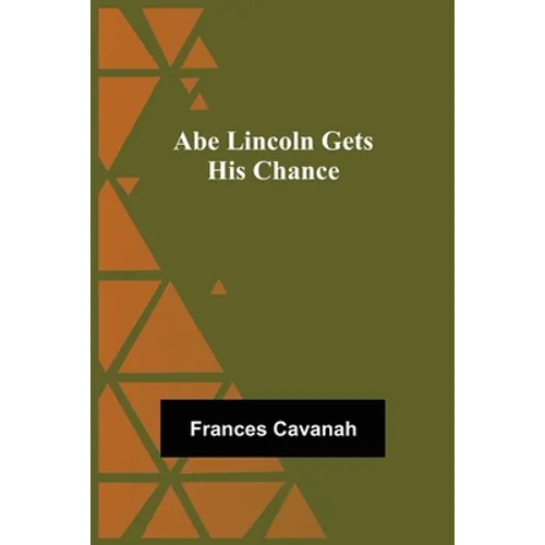 Abe Lincoln Gets His Chance - Paperback