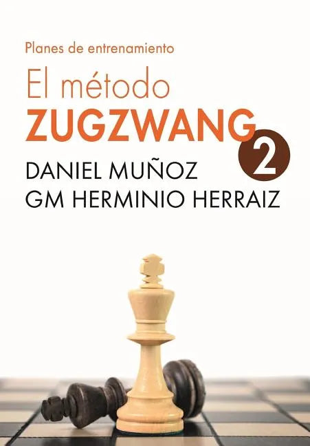 EL Método Zugzwang 2: Planes de entrenamiento para el jugador de ajedrez - Paperback