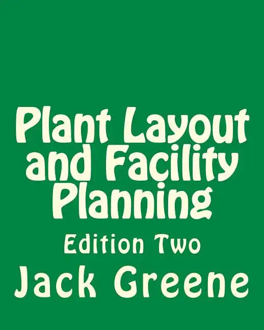 Plant Layout and Facility Planning: Edition Two - Paperback