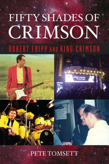 Fifty Shades of Crimson: Robert Fripp and King Crimson - Paperback