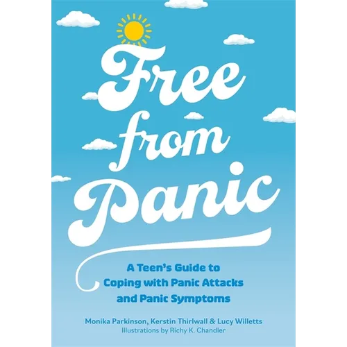 Free from Panic: A Teen's Guide to Coping with Panic Attacks and Panic Symptoms - Paperback