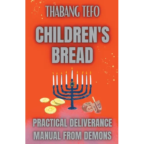 Children's Bread: Practical Deliverance Manual From Demons - Paperback