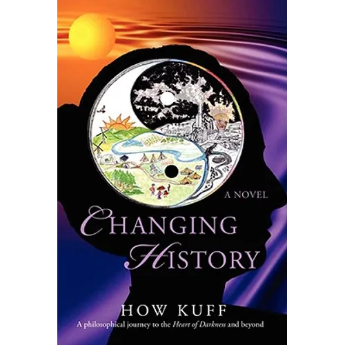 Changing History: A philosophical journey to the Heart of Darkness and beyond - Paperback