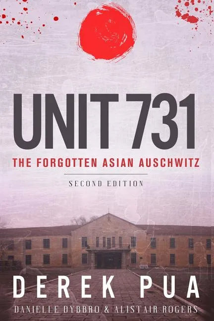 Unit 731: The Forgotten Asian Auschwitz - Paperback