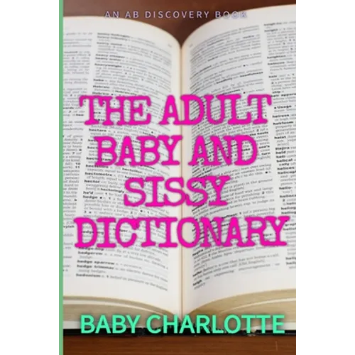 The Adult Baby and Sissy Dictionary - Paperback