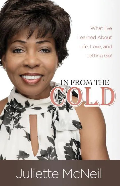 In From the Cold: What I've Learned About Life, Love, and Letting Go! - Paperback