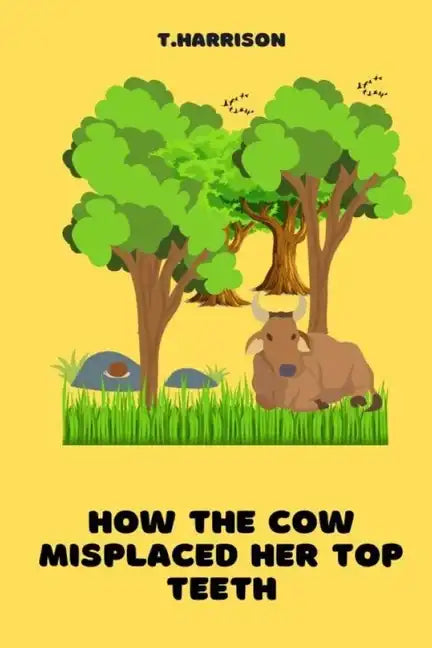 How the Cow misplaced her top teeth: A fun children story book - Paperback