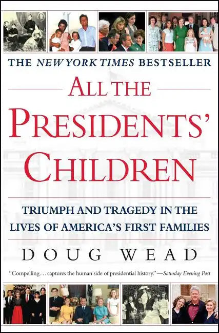 All the Presidents' Children: Triumph and Tragedy in the Lives of America's First Families - Paperback