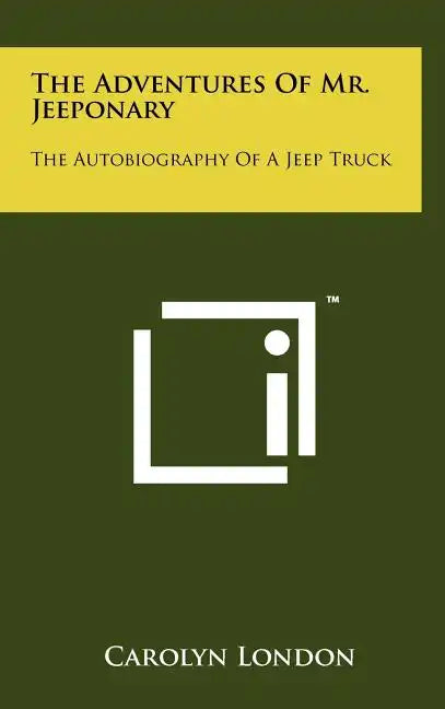 The Adventures of Mr. Jeeponary: The Autobiography of a Jeep Truck - Hardcover