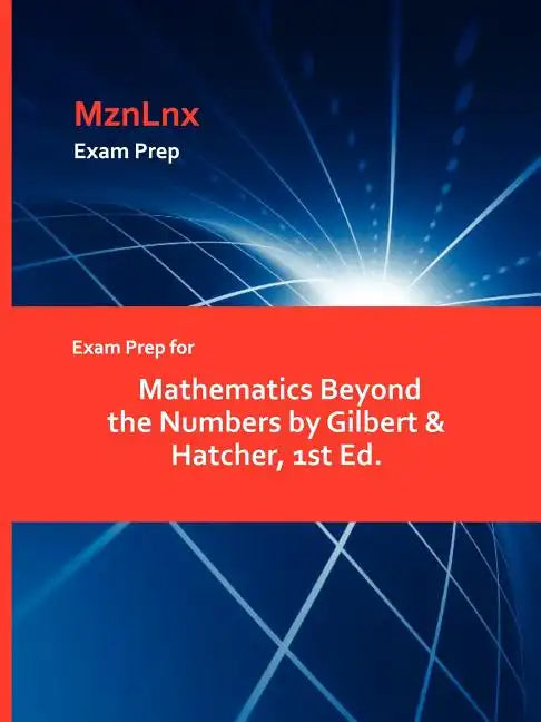 Exam Prep for Mathematics Beyond the Numbers by Gilbert & Hatcher, 1st Ed. - Paperback