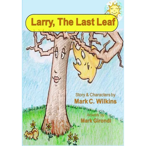 Larry The Last Leaf: Larry the Leafs First Adventures Away from Home - Paperback