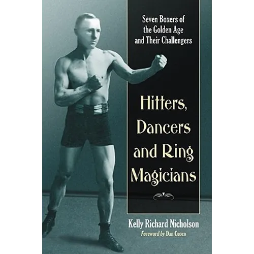 Hitters, Dancers and Ring Magicians: Seven Boxers of the Golden Age and Their Challengers - Paperback