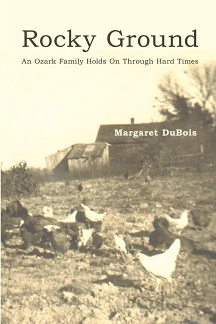 Rocky Ground: An Ozark Family Holds On Through Hard Times - Paperback
