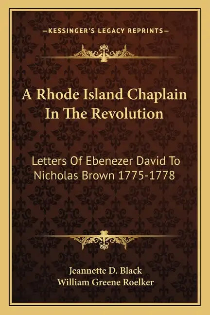 A Rhode Island Chaplain in the Revolution: Letters of Ebenezer David to Nicholas Brown 1775-1778 - Paperback