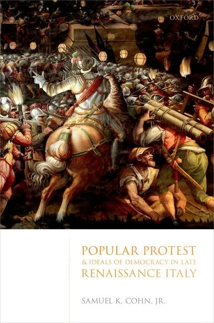 Popular Protest and Ideals of Democracy in Late Renaissance Italy - Hardcover