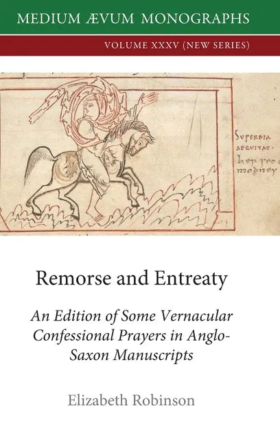 Remorse and Entreaty: An Edition of some Vernacular Confessional Prayers in Anglo-Saxon Manuscripts - Hardcover