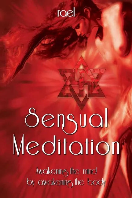 Sensual Meditation: Awakening the Mind by Awakening the Body - Paperback