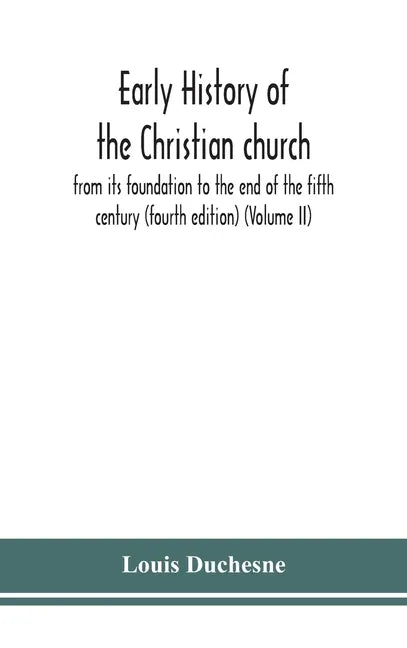 Early history of the Christian church: from its foundation to the end of the fifth century (fourth edtion) (Volume II) - Hardcover