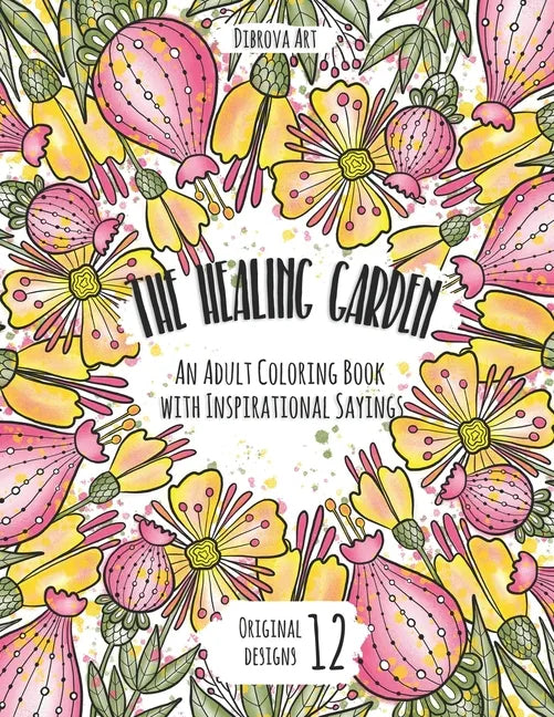 The Healing Garden: An Adult Coloring Book with Inspirational Sayings - Paperback