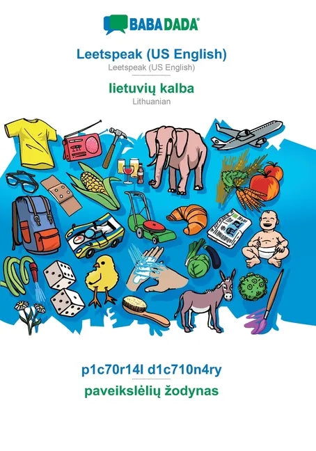 Leetspeak (US English) - lietuvių kalba, p1c70r14l d1c710n4ry: BABADADA Leetspeak (US English) - Lithuanian, visual dictionary - Paperback