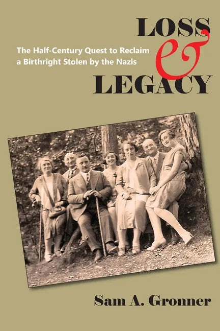 Loss & Legacy: The Half-Century Quest To Reclaim A Birthright Stolen By The Nazis - Paperback
