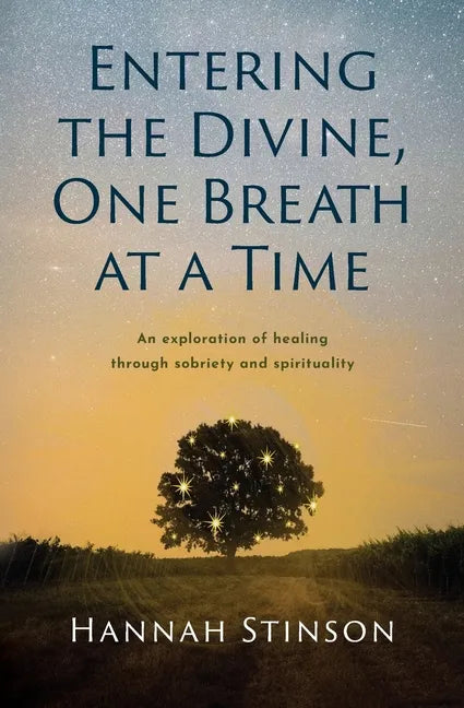Entering the Divine, One Breath at a Time: An exploration of healing through sobriety and spirituality - Paperback