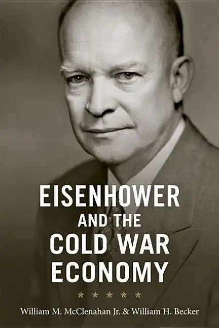 Eisenhower and the Cold War Economy - Hardcover