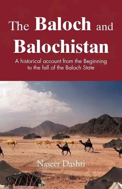 The Baloch and Balochistan: A Historical Account from the Beginning to the Fall of the Baloch State - Paperback
