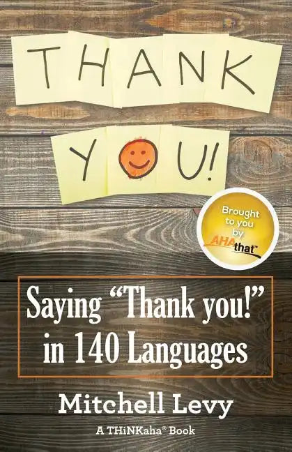 Thank You!: Saying "Thank You!" in 140 Languages - Paperback
