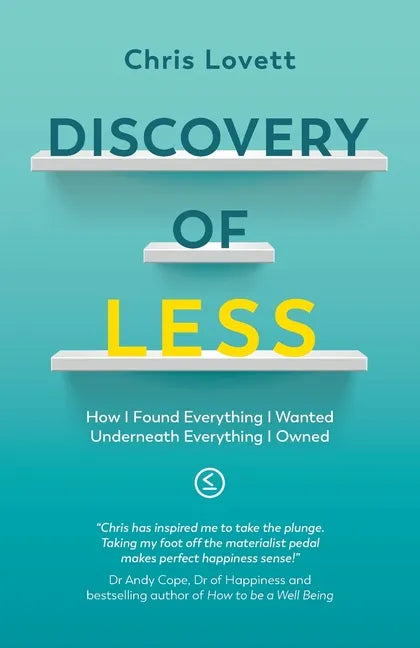 Discovery of LESS: How I Found Everything I Wanted Underneath Everything I Owned - Paperback