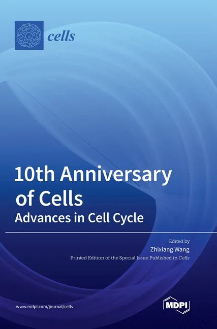 10th Anniversary of Cells: Advances in Cell Cycle - Hardcover