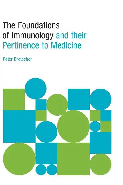 The Foundations of Immunology and their Pertinence to Medicine - Hardcover