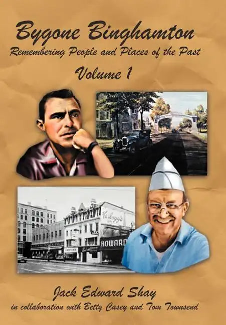 Bygone Binghamton: Remembering People and Places of the Past Volume One - Hardcover