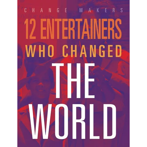 12 Entertainers Who Changed the World - Paperback