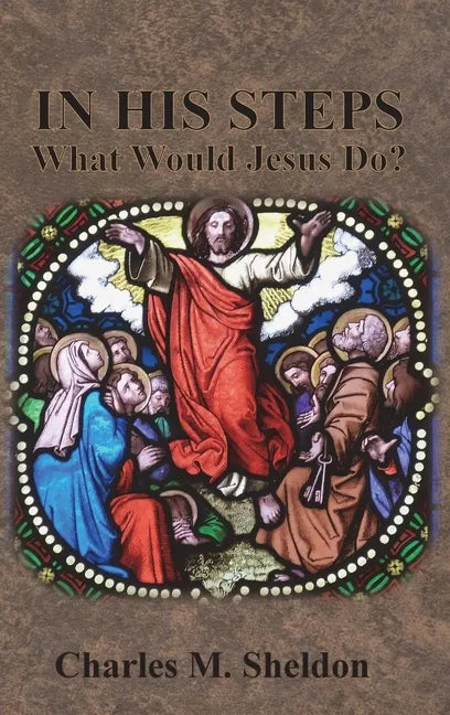 In His Steps: What Would Jesus Do? - Hardcover