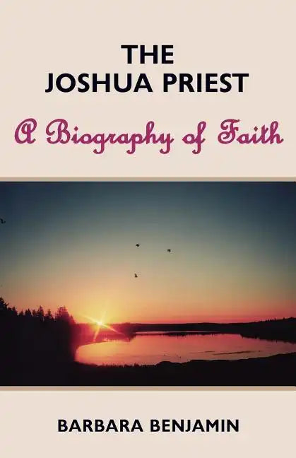 The Joshua Priest: A Biography of Faith - Paperback