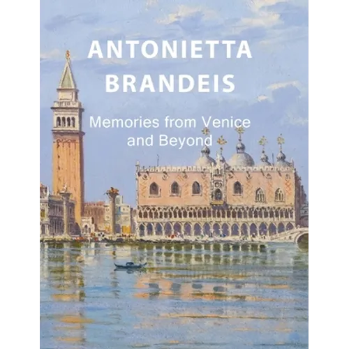 Antonietta Brandeis: Memories from Venice and Beyond - Hardcover