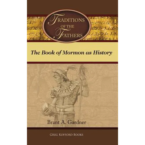 Traditions of the Fathers: The Book of Mormon as History - Hardcover