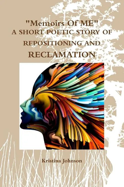 Memoirs of Me A Short Poetic Story of Repositioning and Reclamation - Paperback