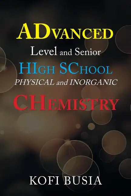 Advanced Level and Senior High School Physical and Inorganic Chemistry - Paperback
