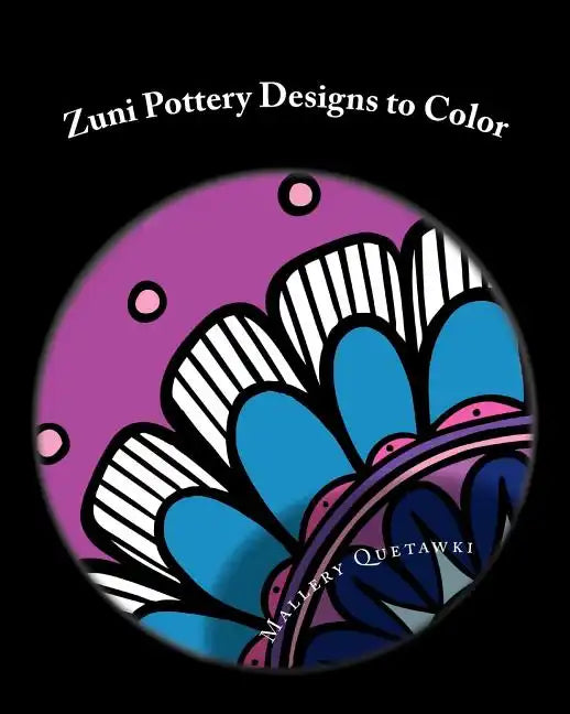 Zuni Pottery Designs to Color: 30 Modern Twists on Ancient Designs - Paperback