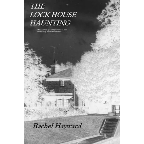 The Lock House Haunting: A true account of how my childhood was influenced by Paranormal Events - Paperback