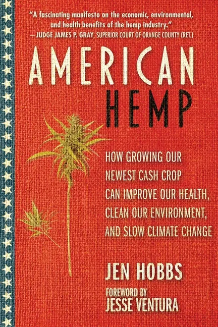 American Hemp: How Growing Our Newest Cash Crop Can Improve Our Health, Clean Our Environment, and Slow Climate Change - Paperback
