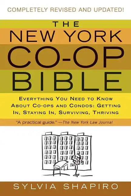 The New York Co-Op Bible: Everything You Need to Know about Co-Ops and Condos: Getting In, Staying In, Surviving, Thriving - Paperback
