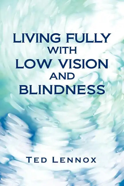 Living Fully with Low Vision and Blindness - Paperback