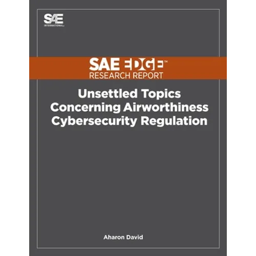 Unsettled Topics Concerning Airworthiness Cyber-Security Regulation - Paperback