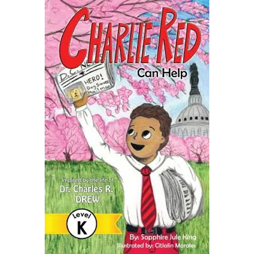 Charlie Red Can Help (Grade K): Inspired by the Life of Dr. Charles R. Drew - Paperback