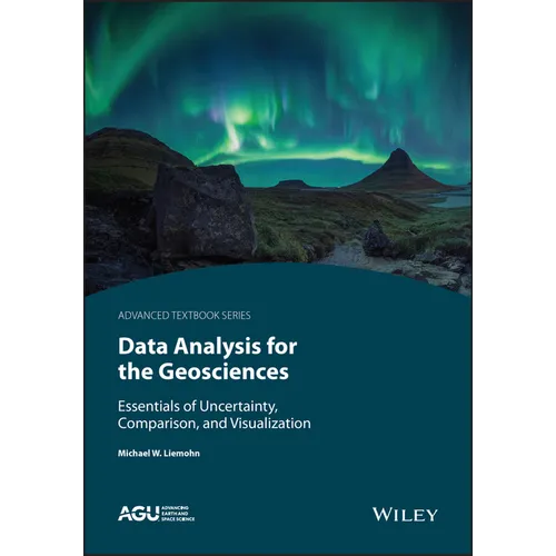 Data Analysis for the Geosciences: Essentials of Uncertainty, Comparison, and Visualization - Paperback
