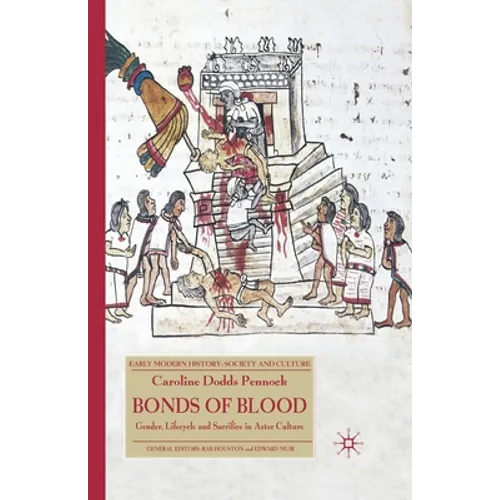 Bonds of Blood: Gender, Lifecycle and Sacrifice in Aztec Culture - Paperback